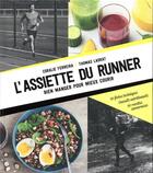 Couverture du livre « L'assiette du runner ; bien manger pour mieux courir » de Coralie Ferreira et Thomas Ladrat aux éditions Hachette Pratique