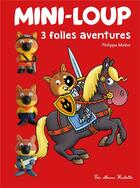 Couverture du livre « Mini-Loup - 3 folles aventures » de Philippe Matter aux éditions Hachette Enfants
