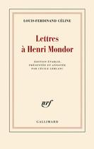 Couverture du livre « Lettres à Henri Mondor » de Louis-Ferdinand Celine aux éditions Gallimard