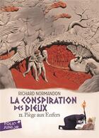 Couverture du livre « La conspiration des dieux Tome 2 : piège aux enfers » de Richard Normandon aux éditions Gallimard-jeunesse