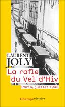 Couverture du livre « La Rafle du Vel d'Hiv. Paris, juillet 1942 » de Laurent Joly aux éditions Flammarion