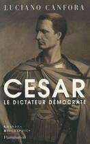 Couverture du livre « Cesar - le dictateur democrate » de Luciano Canfora aux éditions Flammarion