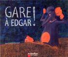 Couverture du livre « Gare a edgar ! » de Jean-Francois Dumont aux éditions Pere Castor