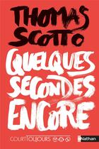 Couverture du livre « Quelques secondes encore » de Thomas Scotto aux éditions Nathan