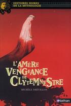 Couverture du livre « L'Amère vengeance de Clytemnestre » de Marie-Therese Davidson et Michele Drevillon et Elene Usdin aux éditions Nathan