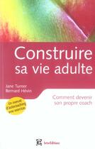 Couverture du livre « Construire Sa Vie Adulte » de Jane Turner et Bernard Hevin aux éditions Intereditions