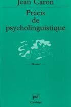 Couverture du livre « Precis de psycholinguistique » de Jean Caron aux éditions Puf