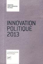 Couverture du livre « Innovation politique (édition 2013) » de Dominique Reynie aux éditions Puf