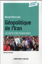 Couverture du livre « Géopolitique de l'Iran ; les défis d'une renaissance (2e édition) » de Bernard Hourcade aux éditions Armand Colin