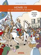 Couverture du livre « Henri IV et les guerres de Religion » de Bruno Heitz et Dominique Joly aux éditions Casterman