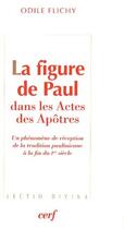 Couverture du livre « La figure de Paul dans le livre des actes des apôtres » de Odile Flichy aux éditions Cerf