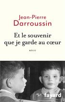 Couverture du livre « Et le souvenir que je garde au coeur » de Jean-Pierre Darroussin aux éditions Fayard