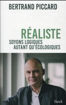 Couverture du livre « Réaliste : soyons logiques autant qu'écologiques » de Bertrand Piccard aux éditions Stock