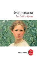 Couverture du livre « La petite Roque » de Guy de Maupassant aux éditions Le Livre De Poche