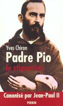 Couverture du livre « Padre pio le stigmatise » de Yves Chiron aux éditions Perrin