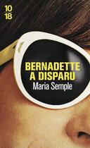 Couverture du livre « Bernadette a disparu » de Maria Semple aux éditions 10/18