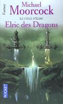 Couverture du livre « Le cycle d'Elric Tome 1 ; Elric des dragons » de Michael Moorcock aux éditions Pocket