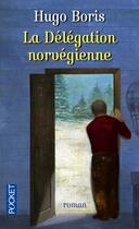 Couverture du livre « La délégation norvégienne » de Hugo Boris aux éditions Pocket