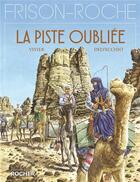 Couverture du livre « La piste oubliée ; d'apres l'oeuvre de Roger Frison-Roche » de Jean-Francois Vivier et Beniamino Delvecchio aux éditions Rocher