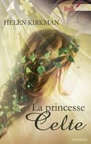 Couverture du livre « La princesse celte » de Helen Kirkman aux éditions Harlequin