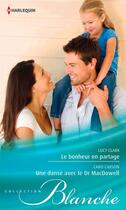 Couverture du livre « Le bonheur en partage ; une danse avec le Dr Macdowell » de Lucy Clark et Caro Carson aux éditions Harlequin