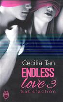 Couverture du livre « Endless love Tome 3 ; satisfaction » de Cecilia Tan aux éditions J'ai Lu