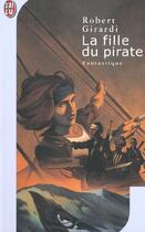 Couverture du livre « Fille du pirate (la) » de Robert Girardi aux éditions J'ai Lu