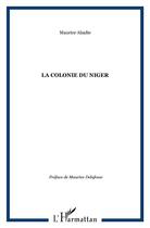 Couverture du livre « La colonie du Niger » de Maurice Abadie aux éditions L'harmattan