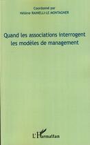 Couverture du livre « Quand les associations interrogent les modèles de management » de Helene Rainelli-Le Montagner aux éditions Editions L'harmattan