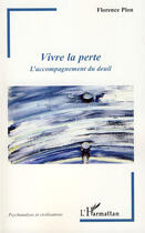 Couverture du livre « Vivre la perte ; l'accompagnement du deuil » de Florence Plon aux éditions Editions L'harmattan