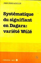 Couverture du livre « Systématique du signifiant en Dagara : variété Wúlé » de Penou-Achille Some aux éditions Editions L'harmattan