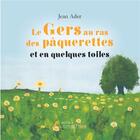 Couverture du livre « Le Gers au ras des pâquerettes et en quelques toiles » de Jean Ader aux éditions Amalthee