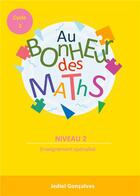 Couverture du livre « Au bonheur des maths - cycle 2 niveau 2 : méthodes pour les élèves en difficultés scolaires cycle 2 » de Jediel Goncalves aux éditions Books On Demand