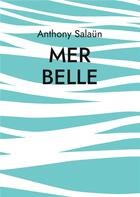 Couverture du livre « Mer belle : nouvelle » de Anthony Salaun aux éditions Books On Demand