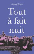 Couverture du livre « Tout à fait nuit » de Salomé Merit aux éditions Books On Demand