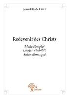 Couverture du livre « Redevenir des christs » de Jean-Claude Civet aux éditions Edilivre