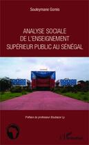 Couverture du livre « Analyse sociale de l'enseignement supérieur public au Sénégal » de Souleymane Gomis aux éditions Editions L'harmattan