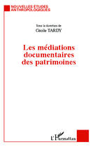 Couverture du livre « Les médiations documentaires des patrimoines » de Cecile Tardy aux éditions Editions L'harmattan