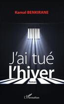 Couverture du livre « J'ai tué l'hiver » de Kamal Benkirane aux éditions L'harmattan