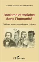 Couverture du livre « Racisme et malaise dans l'humanité : Plaidoyer pour un monde sans violence » de Tchakie Thomas Sékpona-Médjago aux éditions L'harmattan