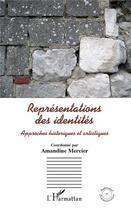 Couverture du livre « Représentations des identités ; approches historiques et artistiques » de Amandine Mercier aux éditions L'harmattan