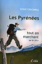 Couverture du livre « Les Pyrénées tout en marchant ; sur le GR10 » de Steve Cracknell aux éditions Cairn