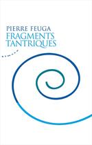 Couverture du livre « Fragments tantriques » de Pierre Feuga aux éditions Almora