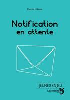 Couverture du livre « Notification en attente » de Pascale Oiknine aux éditions La Fontaine