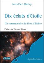 Couverture du livre « Dix éclats d'étoile : Un commentaire du livre d'Esther » de Jean-Paul Morley aux éditions Olivetan