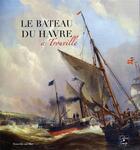 Couverture du livre « Le bateau du Havre à Trouville » de Jean Moisy et Karl Laurent aux éditions Cahiers Du Temps