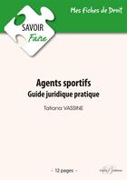 Couverture du livre « Agents sportifs ; guide juridique pratique » de Tatiana Vassine aux éditions Enrick B.