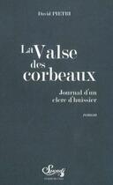 Couverture du livre « La valse des corbeaux ; journal d'un clerc d'huissier » de David Pietri aux éditions Bord De L'eau