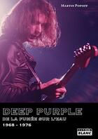 Couverture du livre « Deep Purple ; de la fumée sur l'eau » de Martin Popoff aux éditions Le Camion Blanc