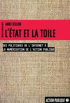 Couverture du livre « L'Etat et la toile : des politiques de l'internet à la numérisation de l'action publique » de Anne Bellon aux éditions Croquant